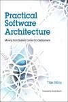 PRACTICAL SOFTWARE ARCHITECTURE. MOVING FROM SYSTEM CONTEXT TO DEPLOYMENT