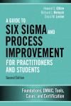 GUIDE TO SIX SIGMA AND PROCESS IMPROVEMENT FOR PRACTITIONERS AND STUDENTS 2E