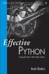 EFFECTIVE PYTHON. 59 SPECIFIC WAYS TO WRITE BETTER PYTHON