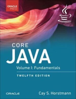 CORE JAVA, VOLUME I : FUNDAMENTALS 12E