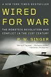 WIRED FOR WAR: THE ROBOTICS REVOLUTION AND CONFLICT IN THE TWENTY-FIRST CENTURY