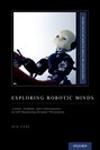 EXPLORING ROBOTIC MINDS. ACTIONS, SYMBOLS, AND CONSCIOUSNESS AS SELF-ORGANIZING DYNAMIC PHENOMENA