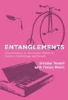 ENTANGLEMENTS. CONVERSATIONS ON THE HUMAN TRACES OF SCIENCE, TECHNOLOGY, AND SOUND