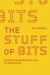 THE STUFF OF BITS. AN ESSAY ON THE MATERIALITIES OF INFORMATION