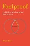 FOOLPROOF, AND OTHER MATHEMATICAL MEDITATIONS