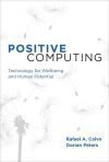 POSITIVE COMPUTING. TECHNOLOGY FOR WELLBEING AND HUMAN POTENTIAL