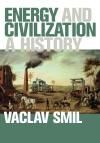 ENERGY AND CIVILIZATION. A HISTORY