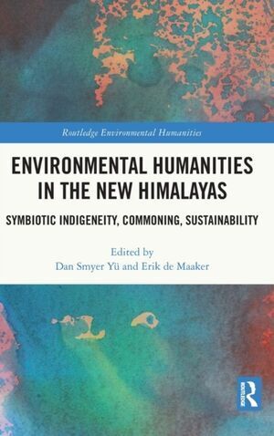 ENVIRONMENTAL HUMANITIES IN THE NEW HIMALAYAS : SYMBIOTIC INDIGEN