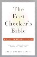 THE FACT CHECKERS BIBLE: A GUIDE TO GETTING IT RIGHT