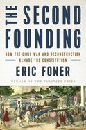 THE SECOND FOUNDING: HOW THE CIVIL WAR AND RECONSTRUCTION REMADE THE CONSTITUTION