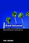 BRAND HOLLYWOOD. SELLING ENTERTAINMENT IN A GLOBAL MEDIA AGE