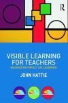 VISIBLE LEARNING FOR TEACHERS. MAXIMIZING IMPACT ON LEARNING