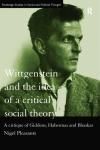 WITTGENSTEIN AND THE IDEA OF A CRITICAL SOCIAL THEORY