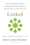 LINKED: HOW EVERYTHING IS CONNECTED TO EVERYTHING ELSE AND WHAT IT MEANS FOR BUSINESS, SCIENCE, AND