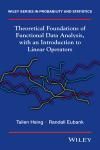 THEORETICAL FOUNDATIONS OF FUNCTIONAL DATA ANALYSIS, WITH AN INTRODUCTION TO LINEAR OPERATORS