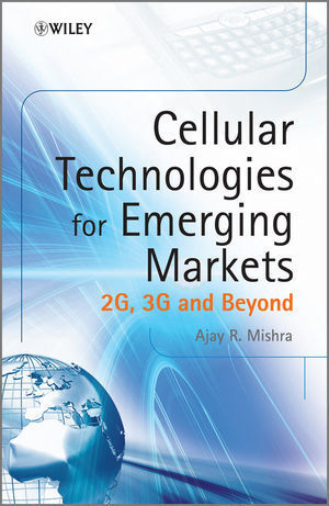 CELLULAR TECHNOLOGIES FOR EMERGING MARKETS: 2G, 3G & BEYOND