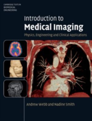 INTRODUCTION TO MEDICAL IMAGING : PHYSICS, ENGINEERING AND CLINICAL APPLICATIONS