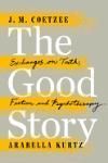 THE GOOD STORY: EXCHANGES ON TRUTH, FICTION AND PSYCHOTHERAPY