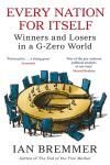 EVERY NATION FOR ITSELF. WINNERS AND LOSERS IN A G-ZERO WORLD