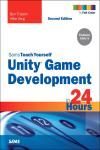 UNITY GAME DEVELOPMENT IN 24 HOURS, SAMS TEACH YOURSELF 2E