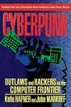 CYBERPUNK: OUTLAWS AND HACKERS ON THE COMPUTER FRONTIER, REVISED