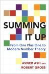 SUMMING IT UP: FROM ONE PLUS ONE TO MODERN NUMBER THEORY