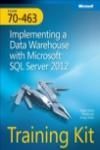 TRAINING KIT (EXAM 70-463): IMPLEMENTING A DATA WAREHOUSE WITH MICROSOFT SQL SERVER 2012 + CD