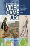 DRAWING BASICS AND VIDEO GAME ART: CLASSIC TO CUTTING-EDGE ART TECHNIQUES FOR WINNING VIDEO GAME DES