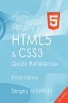 SERGEYS HTML5 & CSS3 QUICK REFERENCE. HTML5, CSS3 AND APIS 3E