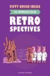 FIFTY QUICK IDEAS TO IMPROVE YOUR RETROSPECTIVES