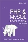 PHP & MYSQL: NOVICE TO NINJA 6E. GET UP TO SPEED WITH PHP THE EASY WAY