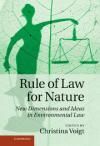RULE OF LAW FOR NATURE. NEW DIMENSIONS AND IDEAS IN ENVIRONMENTAL LAW