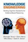 KNOWLEDGE ENGINEERING. BUILDING COGNITIVE ASSISTANTS FOR EVIDENCE-BASED REASONING