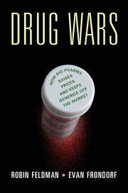 DRUG WARS. HOW BIG PHARMA RAISES PRICES AND KEEPS GENERICS OFF THE MARKET