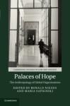 PALACES OF HOPE. THE ANTHROPOLOGY OF GLOBAL ORGANIZATIONS