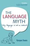 THE LANGUAGE MYTH. WHY LANGUAGE IS NOT AN INSTINCT