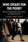 WHO SPEAKS FOR THE POOR? ELECTORAL GEOGRAPHY, PARTY ENTRY, AND REPRESENTATION