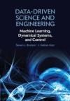 DATA-DRIVEN SCIENCE AND ENGINEERING. MACHINE LEARNING, DYNAMICAL SYSTEMS, AND CONTROL