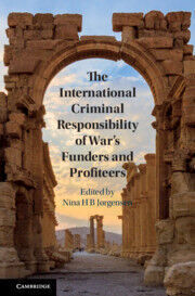 THE INTERNATIONAL CRIMINAL RESPONSIBILITY OF WARS FUNDERS AND PROFITEERS