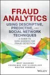 FRAUD ANALYTICS USING DESCRIPTIVE, PREDICTIVE, AND SOCIAL NETWORK TECHNIQUES A GUIDE TO DATA SCIENCE