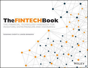 THE FINTECH BOOK: THE FINANCIAL TECHNOLOGY HANDBOOK FOR INVESTORS