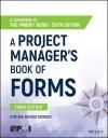 A PROJECT MANAGERS BOOK OF FORMS: A COMPANION TO THE PMBOK GUIDE 3E