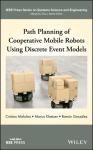 PATH PLANNING OF COOPERATIVE MOBILE ROBOTS USING DISCRETE EVENT MODELS