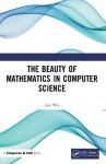 THE BEAUTY OF MATHEMATICS IN COMPUTER SCIENCE