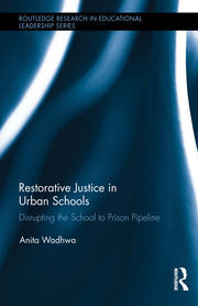 RESTORATIVE JUSTICE IN URBAN SCHOOLS. DISRUPTING THE SCHOOL-TO-PRISON PIPELINE