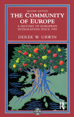 THE COMMUNITY OF EUROPE. A HISTORY OF EUROPEAN INTEGRATION SINCE 1945 2E