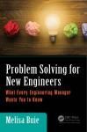 PROBLEM SOLVING FOR NEW ENGINEERS: WHAT EVERY ENGINEERING MANAGER