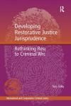 DEVELOPING RESTORATIVE JUSTICE JURISPRUDENCE: RETHINKING RESPONSES TO CRIMINAL WRONGDOING