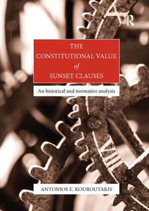 THE CONSTITUTIONAL VALUE OF SUNSET CLAUSES. AN HISTORICAL AND NORMATIVE ANALYSIS