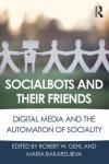 SOCIALBOTS AND THEIR FRIENDS. DIGITAL MEDIA AND THE AUTOMATION OF SOCIALITY